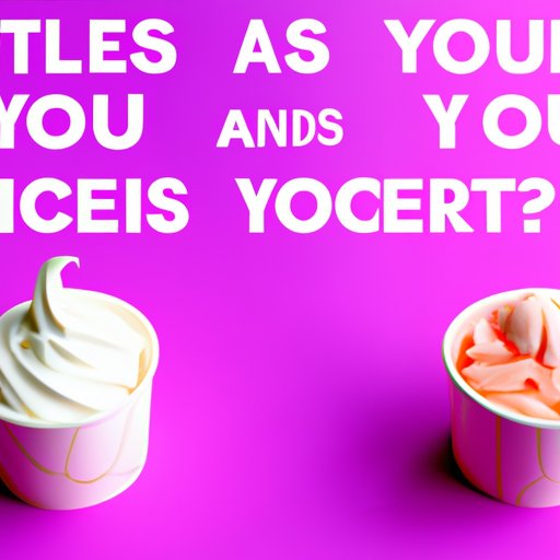 The Pros and Cons of Eating Frozen Yogurt Versus Ice Cream